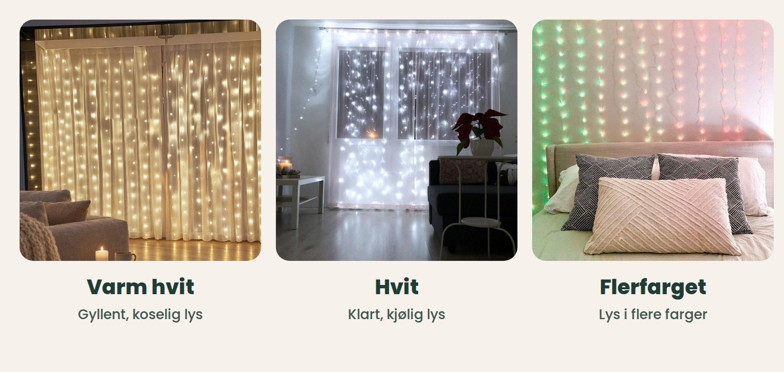 Lysgardinen i tre lysfarger: varm hvit i en stue, hvit foran et vindu og flerfarget over en seng